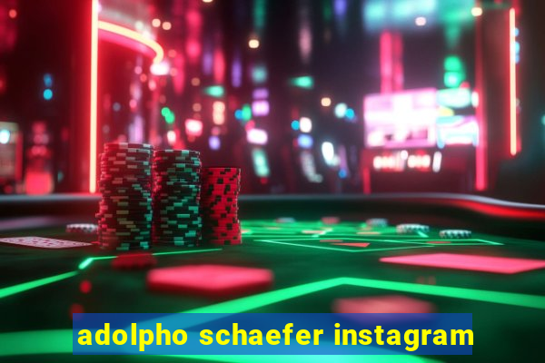 adolpho schaefer instagram