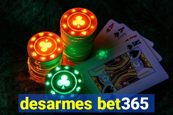 desarmes bet365