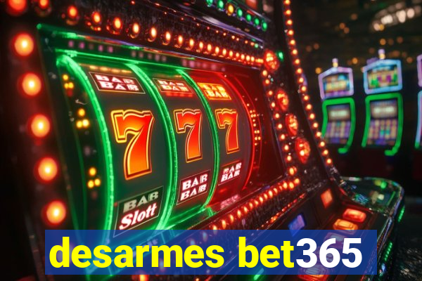 desarmes bet365