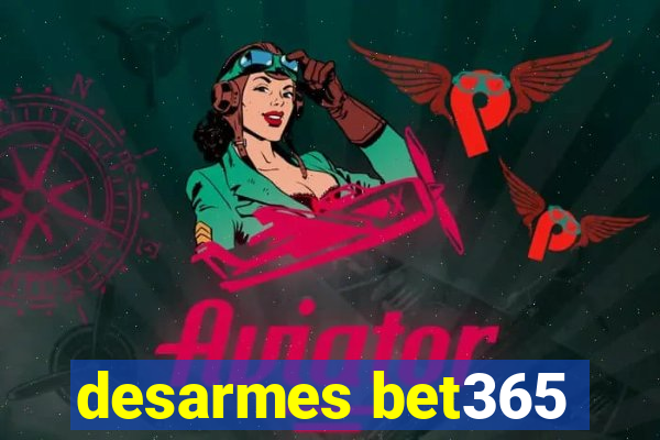 desarmes bet365