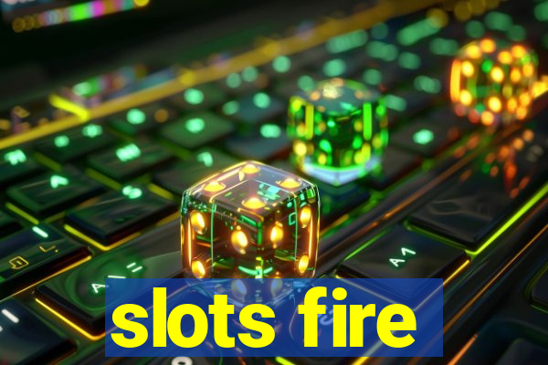 slots fire