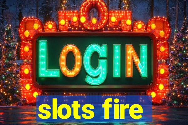 slots fire