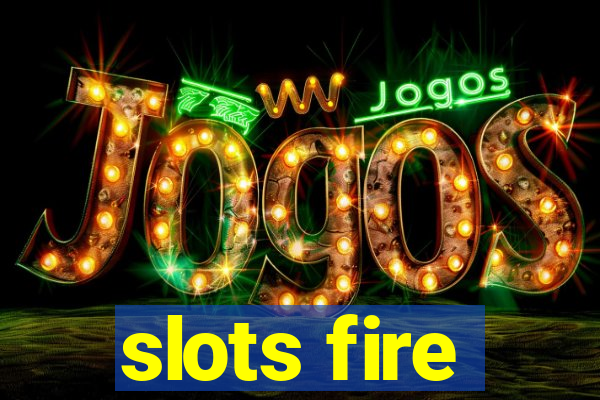 slots fire