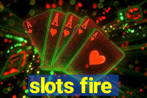 slots fire