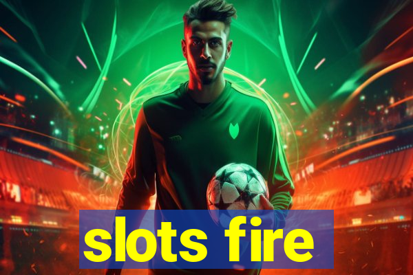 slots fire