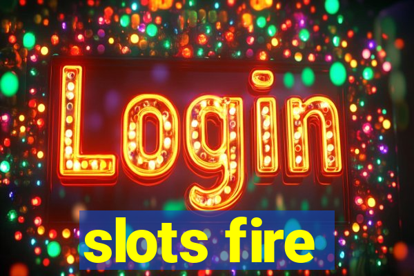 slots fire