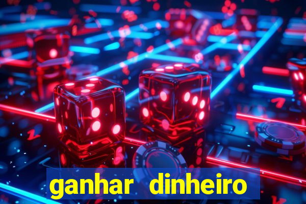 ganhar dinheiro jogando de verdade