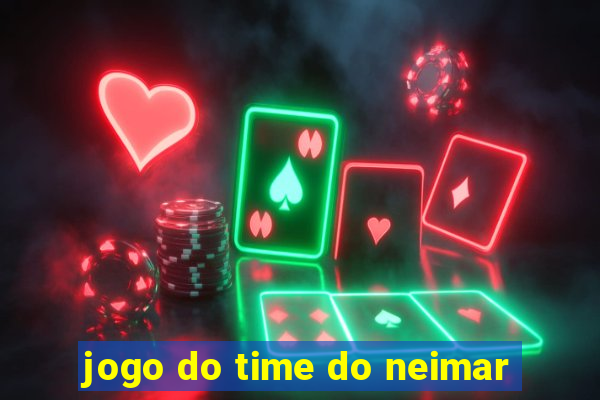 jogo do time do neimar