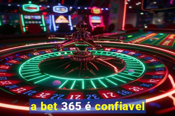 a bet 365 é confiavel