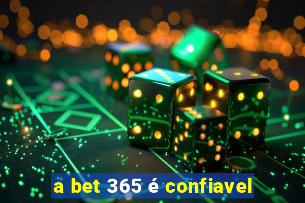 a bet 365 é confiavel