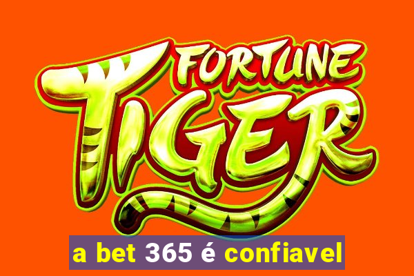 a bet 365 é confiavel