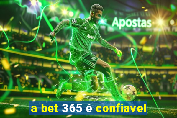 a bet 365 é confiavel