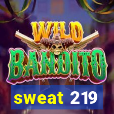 sweat 219