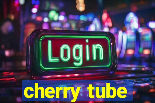 cherry tube