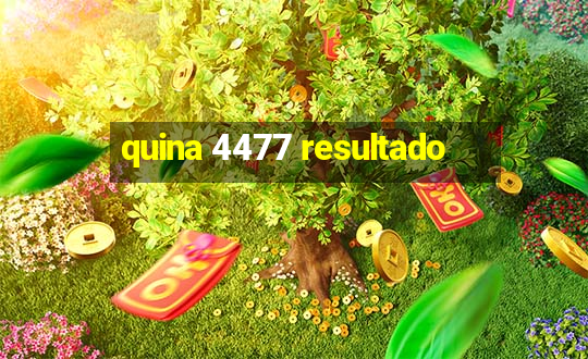 quina 4477 resultado