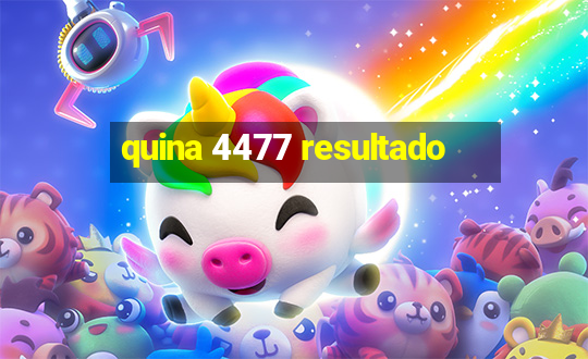 quina 4477 resultado