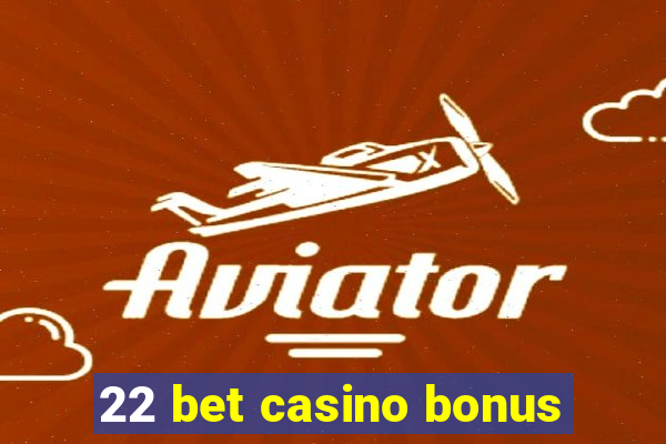 22 bet casino bonus