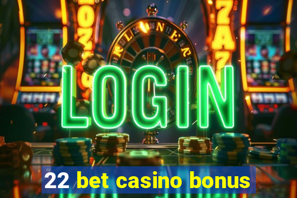 22 bet casino bonus