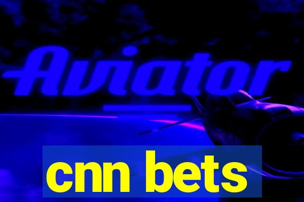 cnn bets