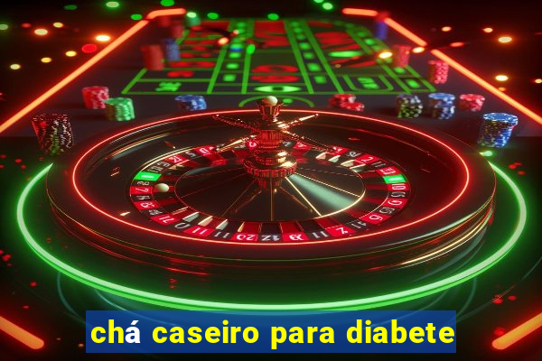 chá caseiro para diabete