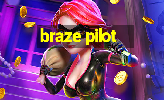 braze pilot