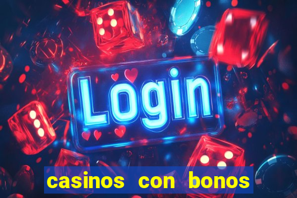 casinos con bonos de bienvenida