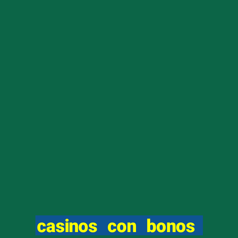 casinos con bonos de bienvenida