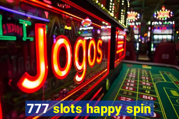 777 slots happy spin