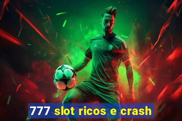 777 slot ricos e crash