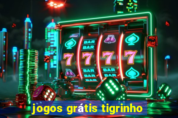 jogos grátis tigrinho