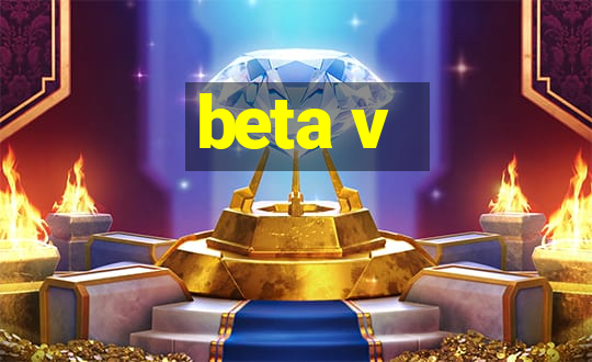 beta v