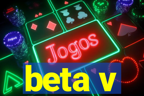 beta v