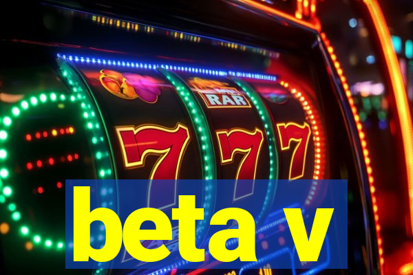 beta v