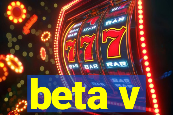 beta v