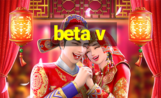 beta v