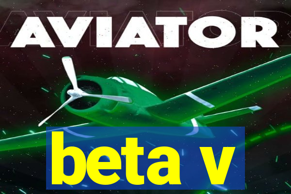 beta v