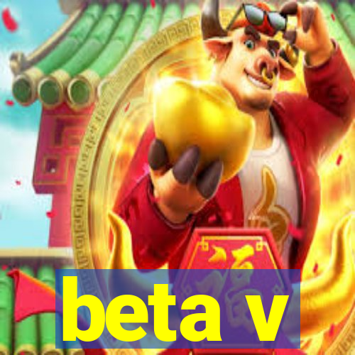 beta v