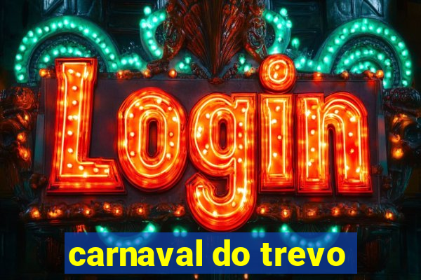 carnaval do trevo