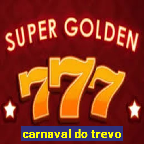 carnaval do trevo