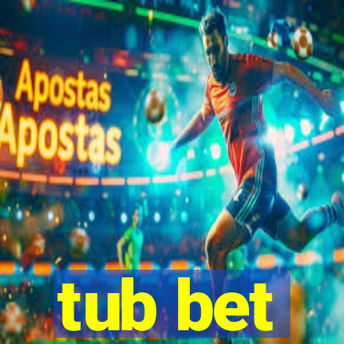 tub bet