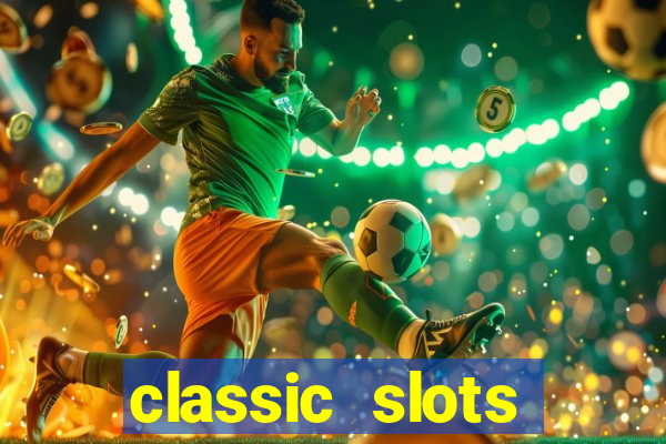 classic slots casino 7a8v