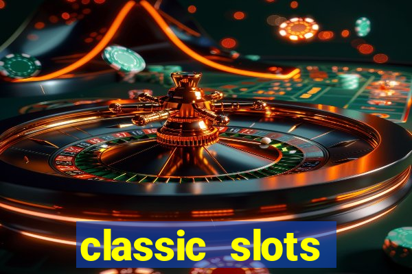 classic slots casino 7a8v