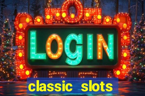 classic slots casino 7a8v