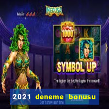 2021 deneme bonusu veren casino siteleri