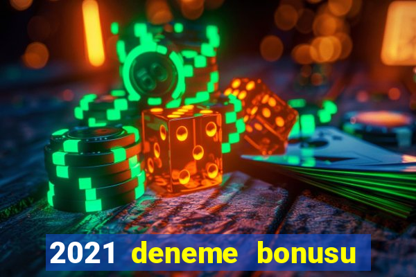 2021 deneme bonusu veren casino siteleri