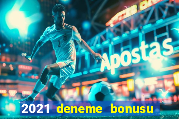 2021 deneme bonusu veren casino siteleri