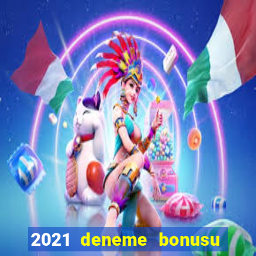 2021 deneme bonusu veren casino siteleri