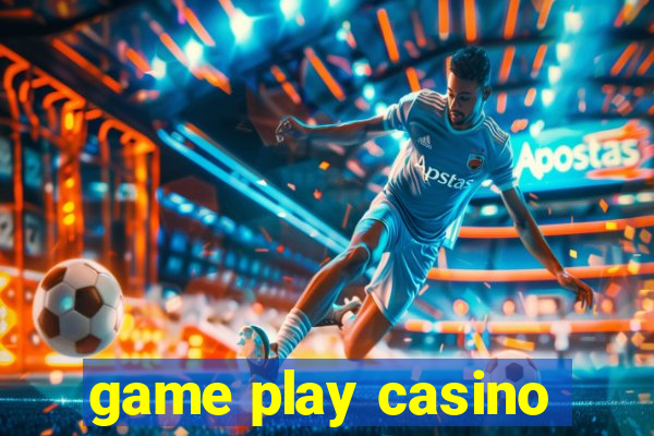 game play casino