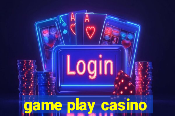 game play casino