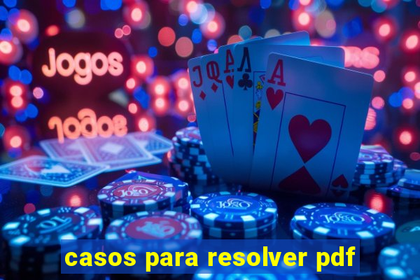 casos para resolver pdf